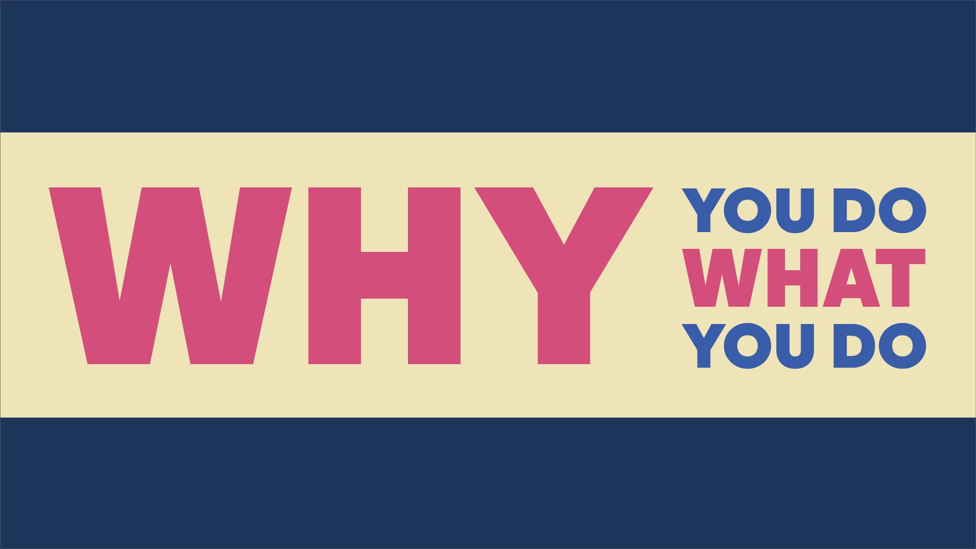 Motivational text: Why you do what you do.