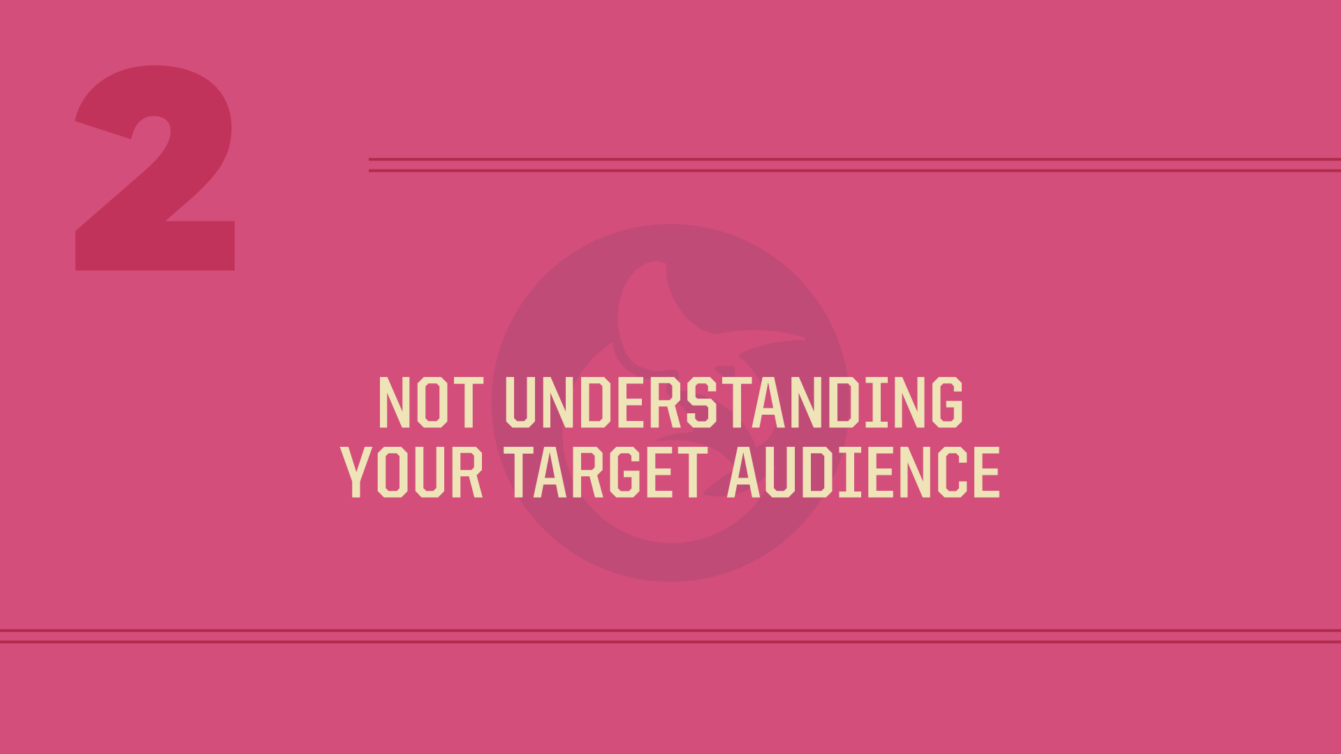 Tip 2: Know your target audience.