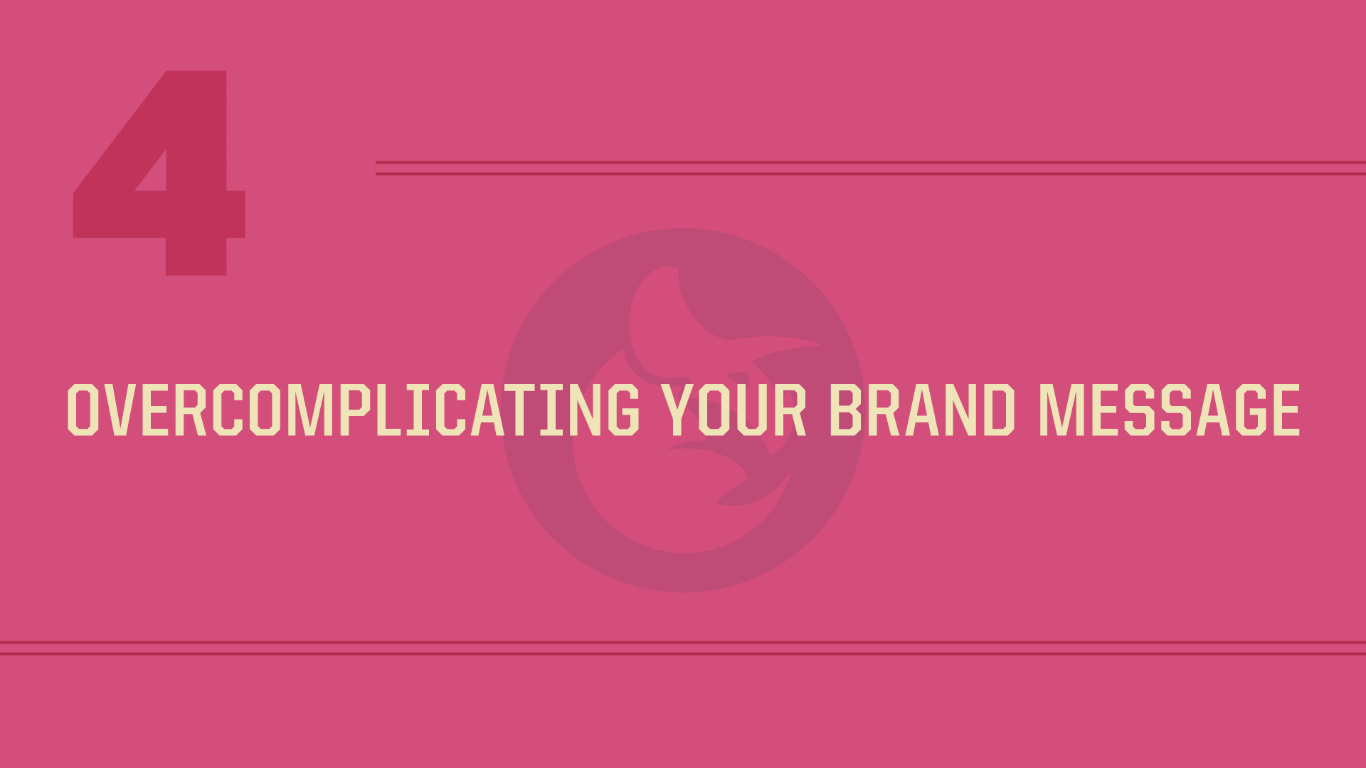 Avoid overcomplicating your brand message.
